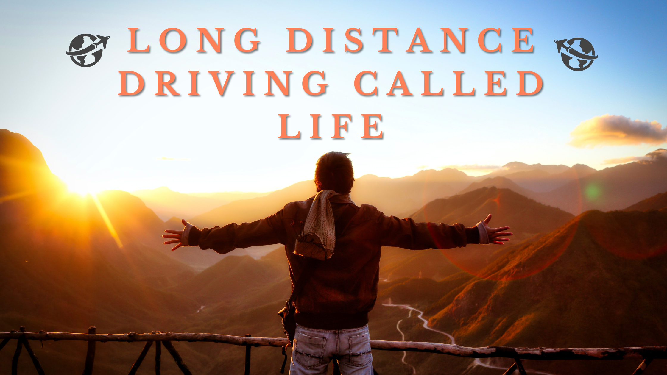 Long distance driving called Life