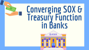Converging SOX & Treasury Function in Banks