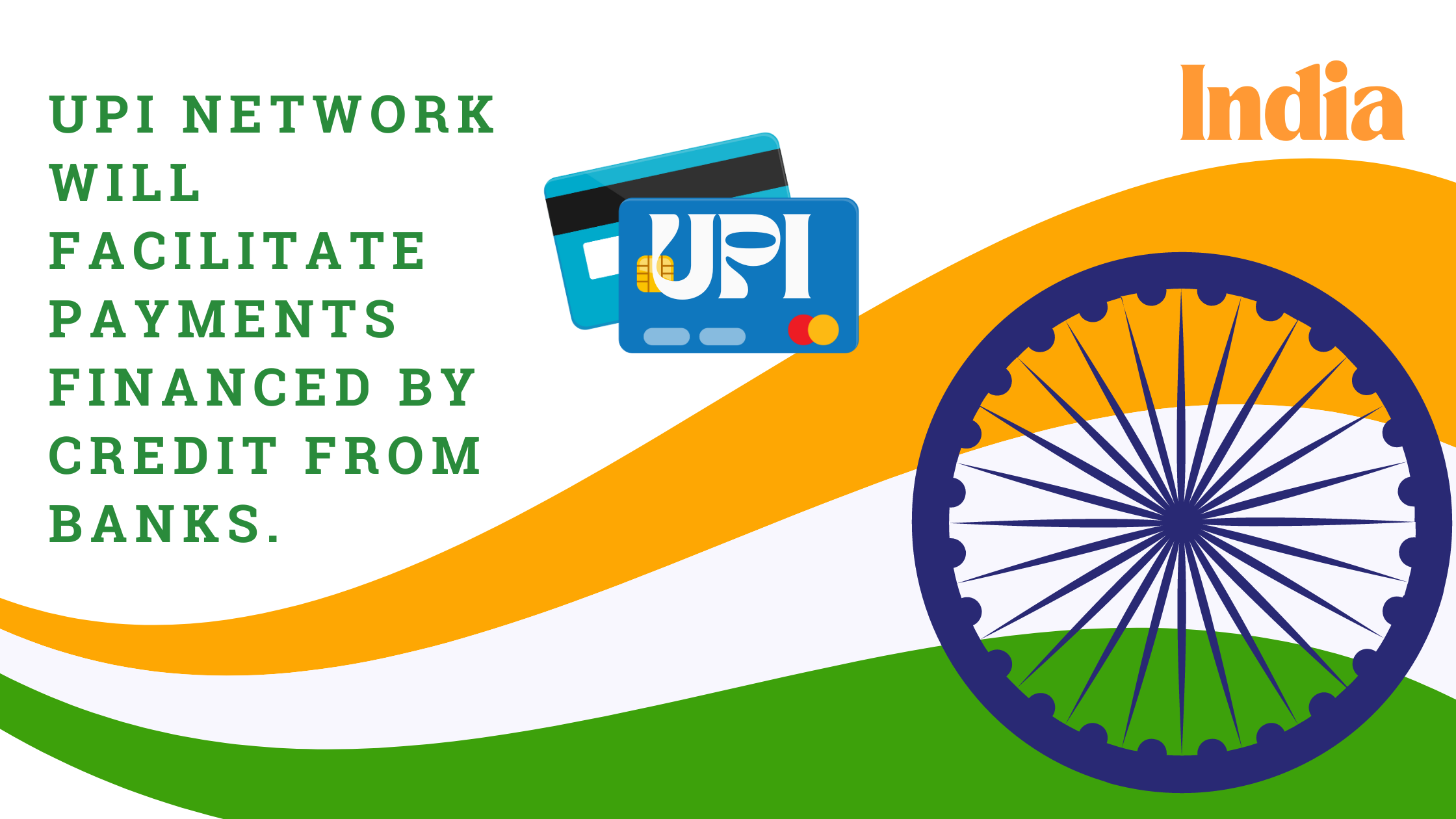 UPI network will facilitate payments financed by credit from banks.